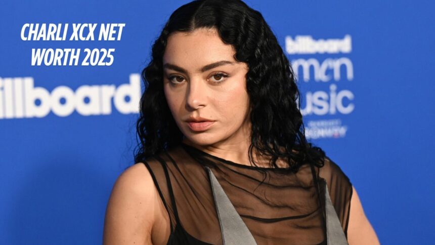 Charli XCX Net Worth 2025