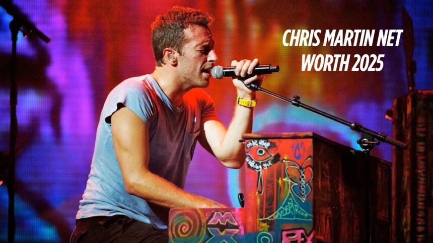 Chris Martin Net Worth 2025