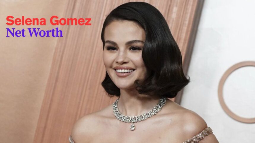 Selena Gomez Net Worth